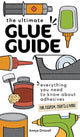 Book cover of: The Ultimate Glue Guide. By: Annye Driscoll