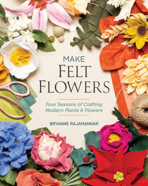 Book cover of: Make Felt Flowers. By: Bryanne Rajamannar