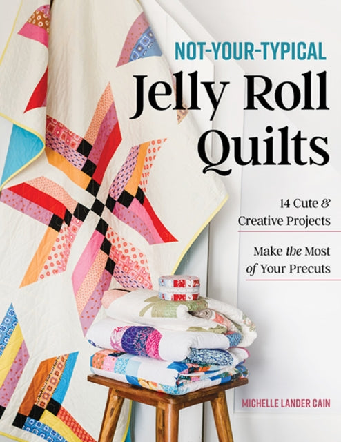 Book cover of: Not-Your-Typical Jelly Roll Quilts