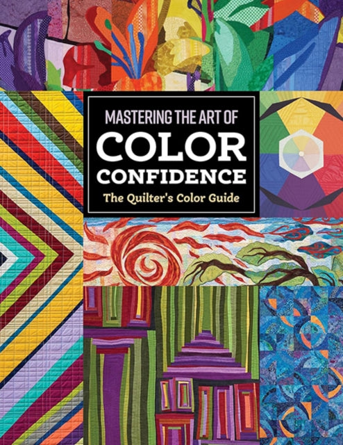Quilter's Color Guide, Mastering the Art of Color Confidence 9781644035979 C&T C&T Publishing