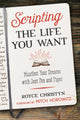 Book cover of: Scripting the Life You Want. By: Royce Christyn