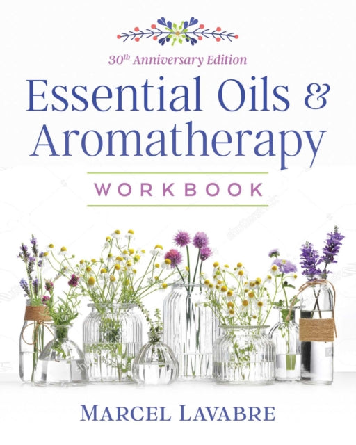 Book cover of: Essential Oils and Aromatherapy Workbook. By: Marcel Lavabre