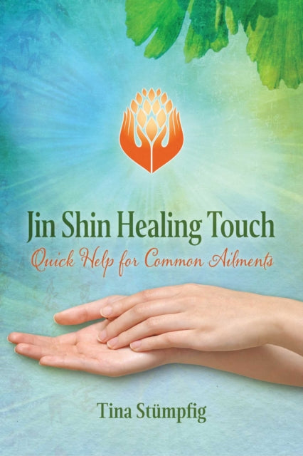 Book cover of: Jin Shin Healing Touch. By: Tina Stümpfig