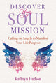 Book cover of: Discover Your Soul Mission. By: Kathryn Hudson