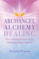 Book cover of: Archangel Alchemy Healing. By: Alexandra Wenman