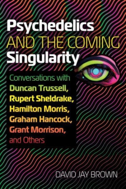 Book cover of: Psychedelics and the Coming Singularity. By: David Jay Brown