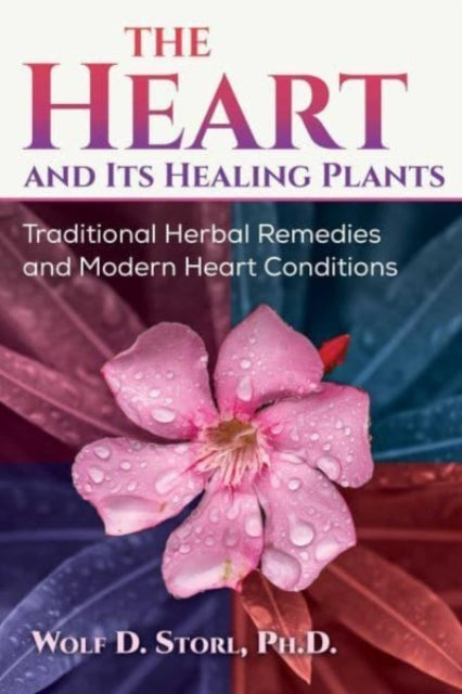 Book cover of: Heart and Its Healing Plants. By: Wolf-Dieter Storl