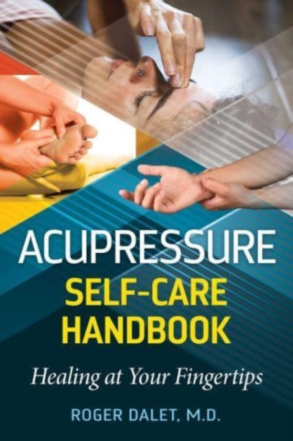 Book cover of: Acupressure Self-Care Handbook. By: Roger Dalet