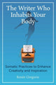 Book cover of: Writer Who Inhabits Your Body. By: Renée Gregorio