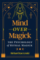 Mind over Magick, The Psychology of Ritual Magick 9781644119648 Richard Kaczynski