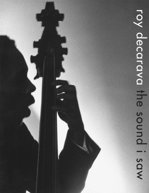 Book cover of: Roy DeCarava: the sound i saw. By: Radiclani Clytus