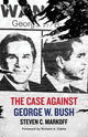 Book cover of: Case Against George W. Bush. By: Steven C. Markoff
