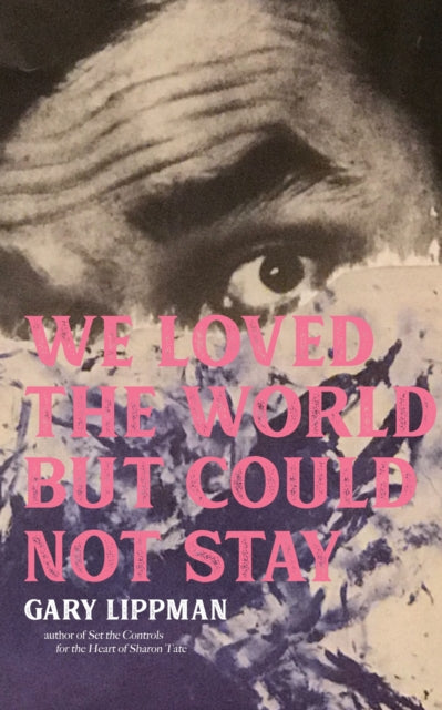 Book cover of: We Loved the World But Could Not Stay. By: Gary Lippman