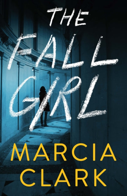 Book cover of: Fall Girl. By: Marcia Clark