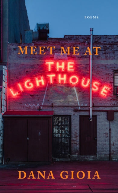 Book cover of: Meet Me at the Lighthouse. By: Dana Gioia