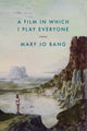 Book cover of: Film in Which I Play Everyone. By: Mary Jo Bang