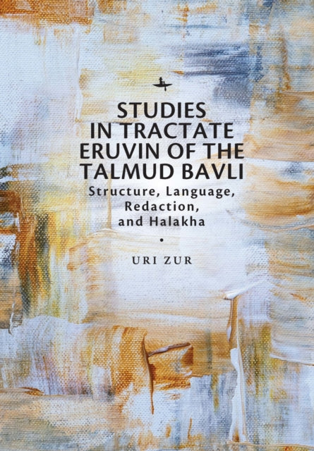 Book cover of: Studies in Tractate Eruvin of the Talmud Bavli. By: Uri Zur