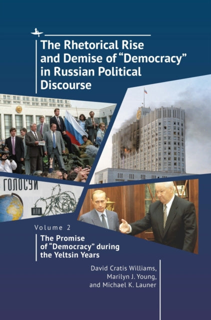 Book cover of: Rhetorical Rise and Demise of "Democracy" in Russian Political Discourse. Volume 2:. By: David Cratis Williams