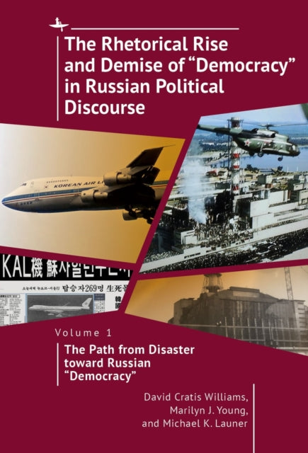 Book cover of: Rhetorical Rise and Demise of "Democracy" in Russian Political Discourse, Vol I. By: David Cratis Williams