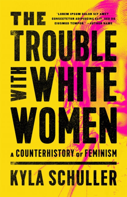 Book cover of: The Trouble with White Women. By: Kyla Schuller
