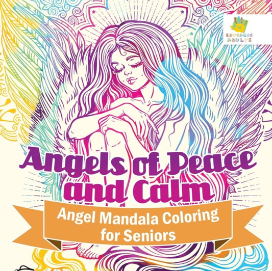 Book cover of: Angels of Peace and Calm Angel Mandala Coloring for Seniors. By: Educando Adults