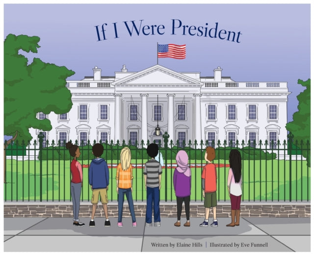 Book cover of: If I Were President. By: Elaine Hills