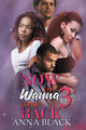 Book cover of: Now You Wanna Come Back 3. By: Anna Black