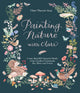 Book cover of: Painting Nature with Clare. By: Clare Therese Gray