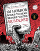Book cover of: 101 Horror Books to Read Before You're Murdered. By: Sadie Hartmann