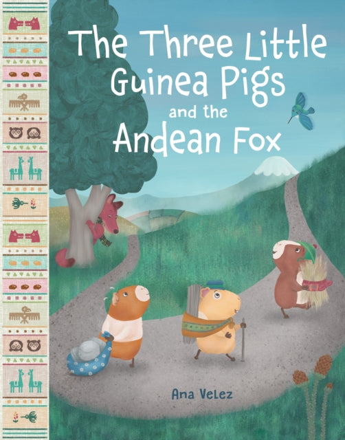Book cover of: Three Little Guinea Pigs and the Andean Fox. By: Ana Velez
