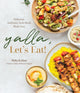 Book cover of: Yalla, Let’s Eat!. By: Maha Kailani