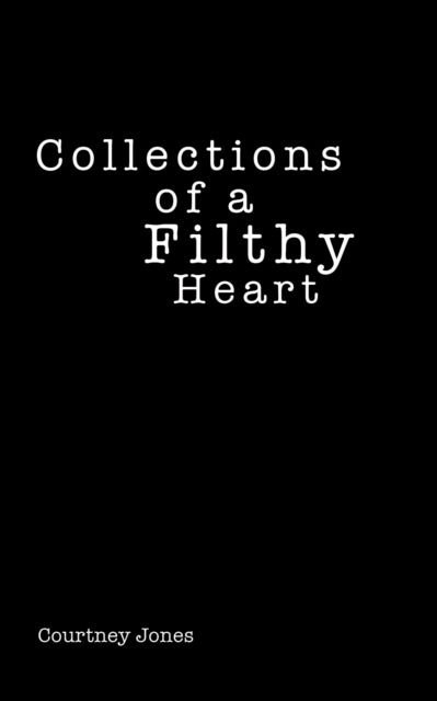 Book cover of: Collections of a Filthy Heart