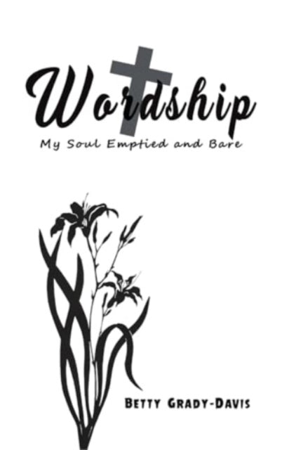 Book cover of: Wordship: My Soul Emptied and Bare