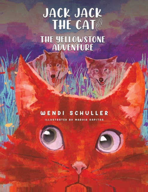 Book cover of: Jack Jack the Cat and the Yellowstone Adventure. By: Wendi Schuller