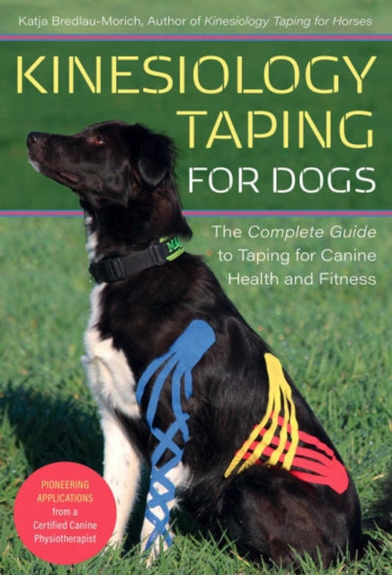 Book cover of: Kinesiology Taping for Dogs. By: Katja Bredlau-Morich