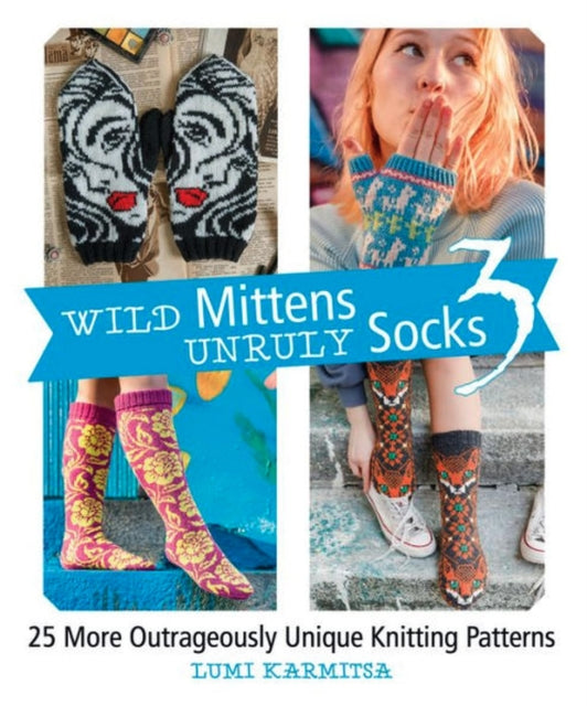 Book cover of: Wild Mittens Unruly Socks 3. By: Lumi Karmitsa