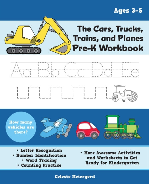 Book cover of: Cars, Trucks, Trains, and Planes Pre-K Workbook. By: Celeste Meiergerd
