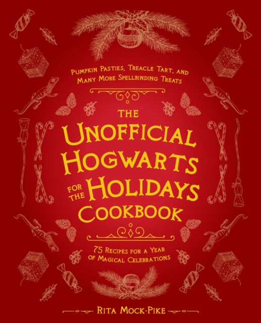 Book cover of: Unofficial Hogwarts for the Holidays Cookbook. By: Rita Mock-Pike
