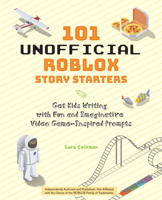 Book cover of: 101 Unofficial Roblox Story Starters. By: Sara Coleman