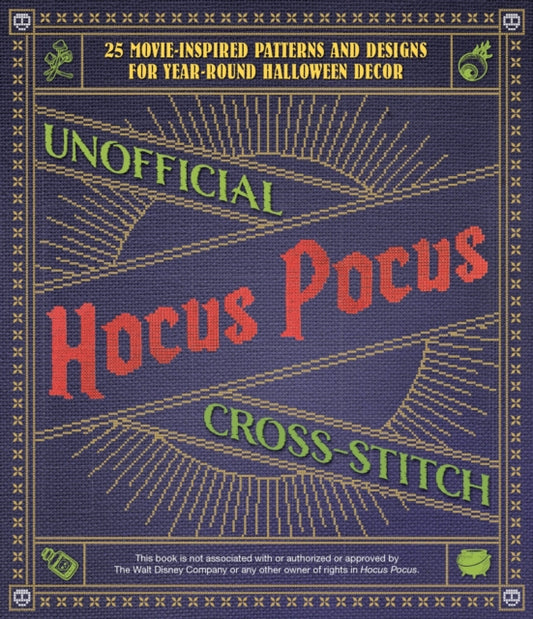 Book cover of: Unofficial Hocus Pocus Cross-Stitch. By: Editors of Ulysses Press