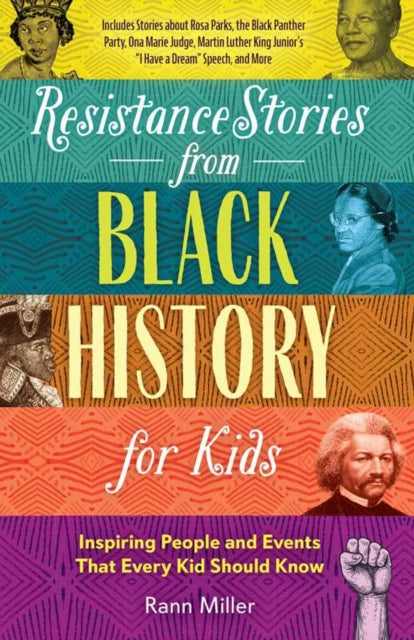 Book cover of: Resistance Stories from Black History for Kids. By: Rann Miller