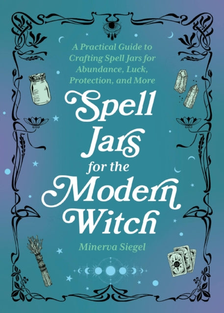 Book cover of: Spell Jars for the Modern Witch. By: Minerva Siegel