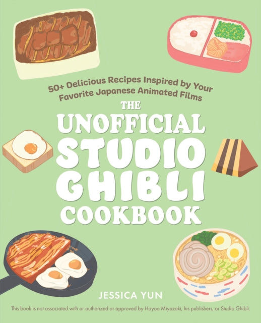 Book cover of: Unofficial Studio Ghibli Cookbook. By: Jessica Yun