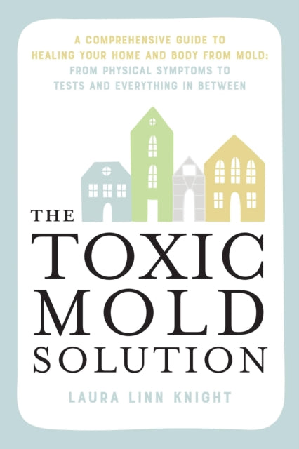 Book cover of: Toxic Mold Solution. By: Laura Linn Knight