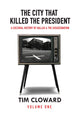Book cover of: City That Killed the President. By: Tim Cloward