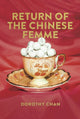 Book cover of: Return of the Chinese Femme. By: Dorothy Chan