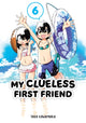 Book cover of: My Clueless First Friend 06. By: Taku Kawamura