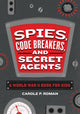 Book cover of: Spies, Code Breakers, and Secret Agents. By: Carole P. Roman