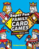 Book cover of: Super Fun Family Card Games. By: Corinne Schmitt