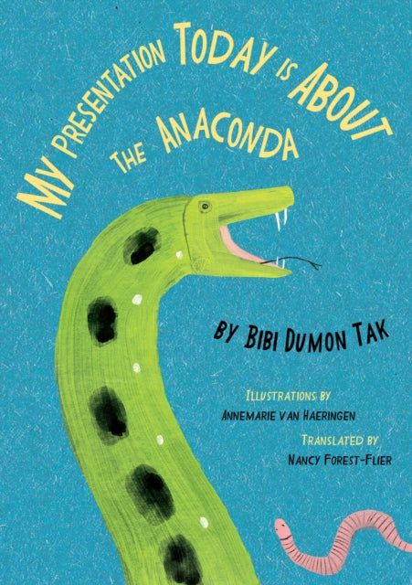 Book cover of: My Presentation Today is about the Anaconda. By: Bibi Dumon Tak